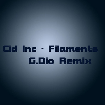 Cid Inc - Filaments (G.Dio Remix) cover