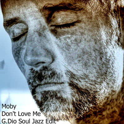 Moby - Don't Love Me (G.Dio Soul Jazz Edit) cover