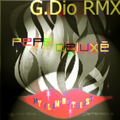 Pepe Deluxé - My Flaming Thirst G.Dio RMX cover
