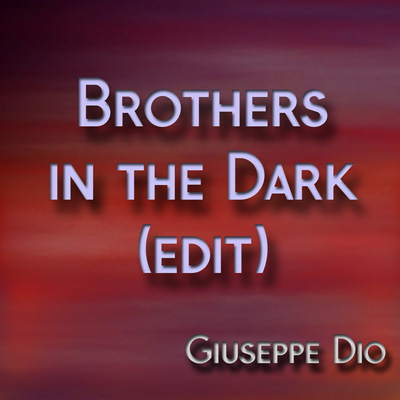 Brothers in the Dark (Edit) di Giuseppe Dio