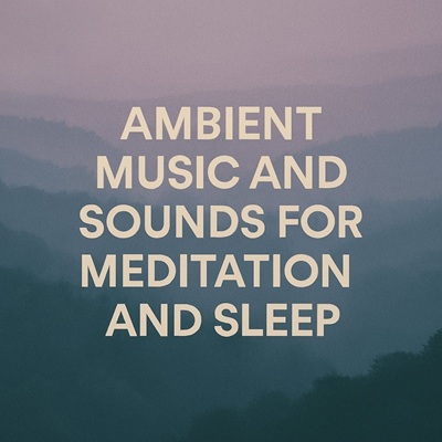 Ambient Music and Sounds for Meditation and Sleep playlist cover