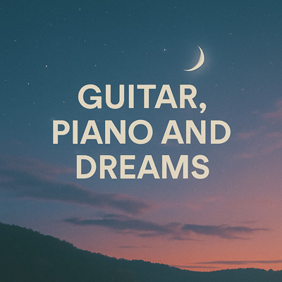 Guitar, Piano and Dreams playlist cover